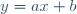y = ax+b